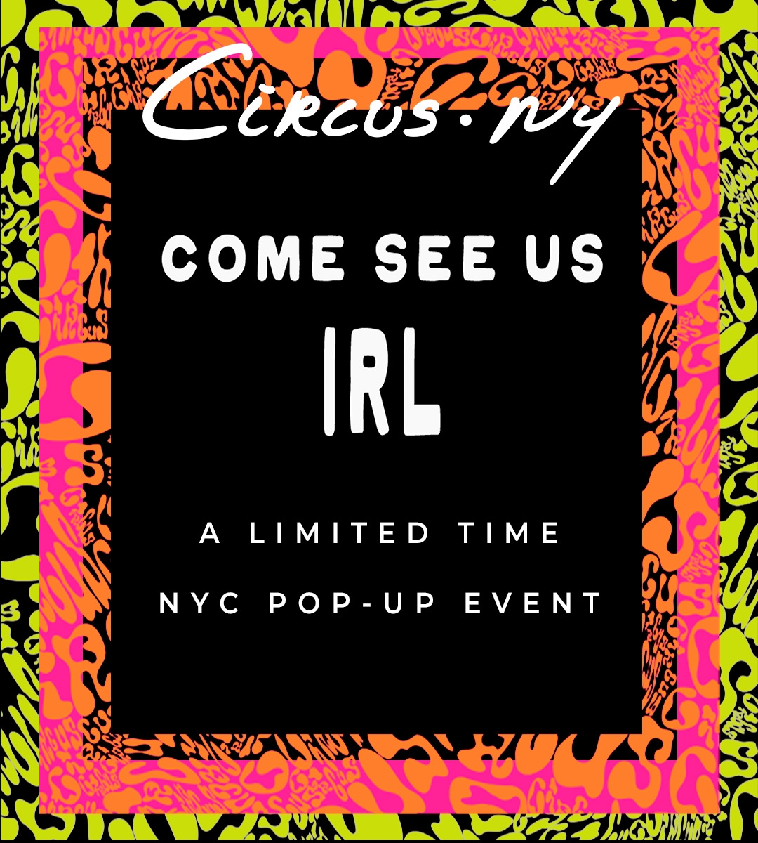 Circus NY Pop-Up Event - Come See Us IRL