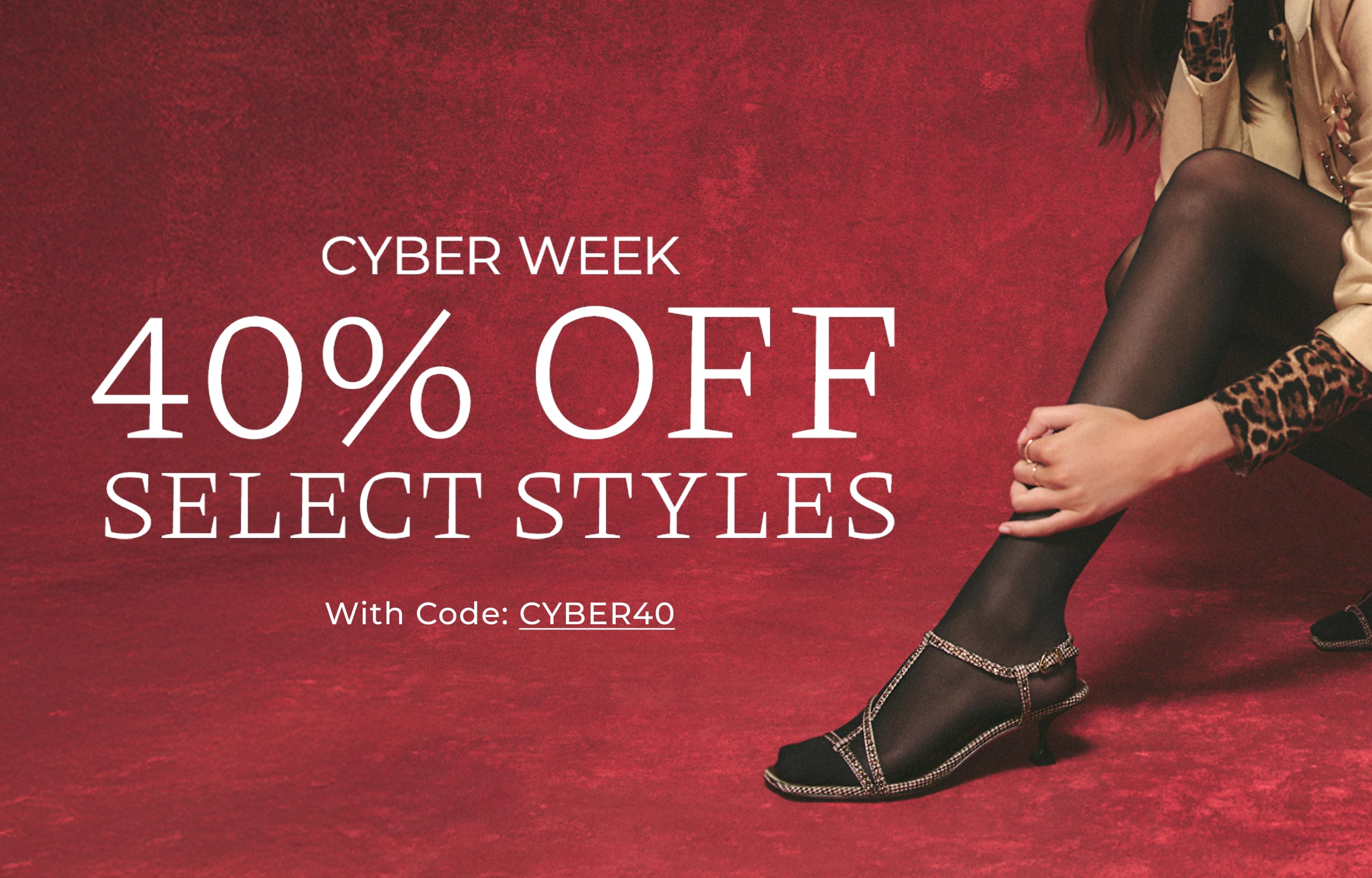 cyber week! shop 40% off select styles with code CYBER40